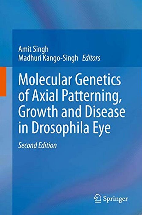 Molecular Genetics Of Axial Patterning, Growth And Disease In Drosophila Eye-..