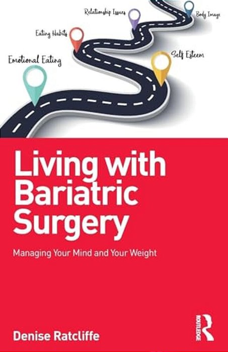 Living With Bariatric Surgery: Managing Your Mind And Your Weight-..