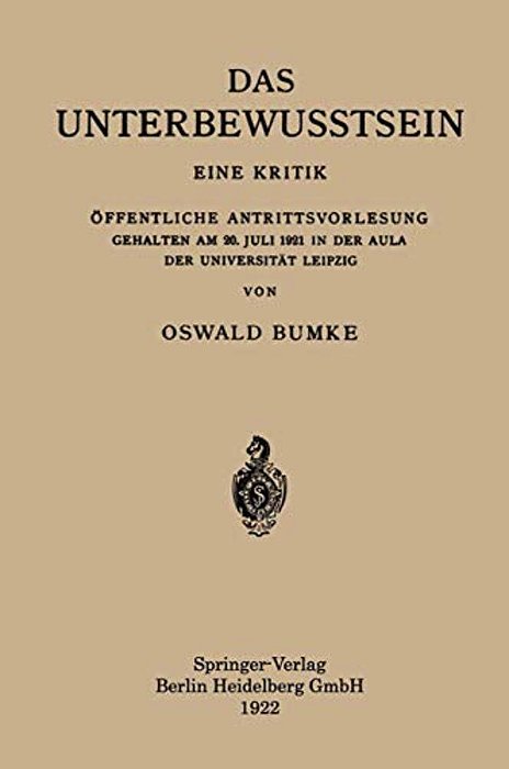 Das Unterbewusstsein: Eine Kritik Öffentliche Antrittsvorlesung Gehalten Am 20. Juli 1921 In Der Aula Der Universität Leipzig-..