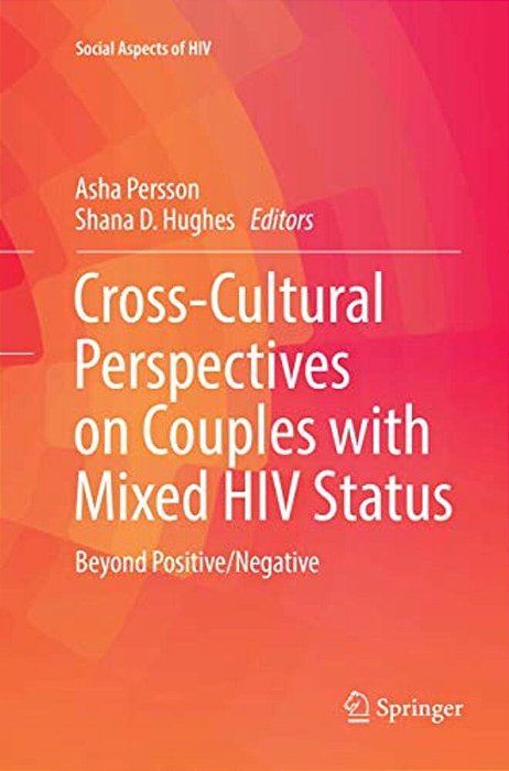 Cross-Cultural Perspectives On Couples With Mixed Hiv Status: Beyond Positive/Negative-..