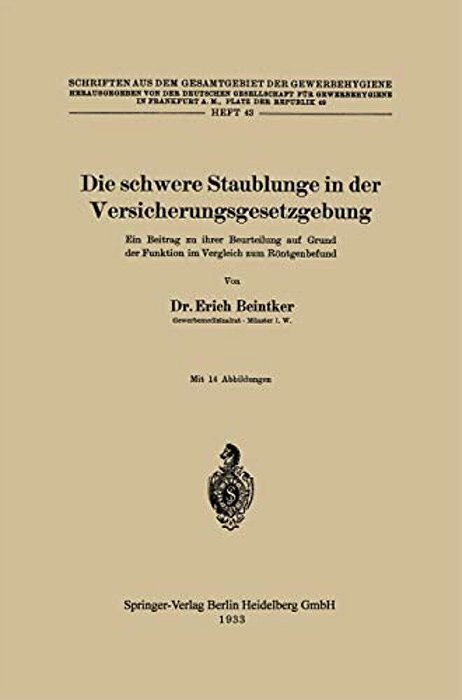 Die Schwere Staublunge In Der Versicherungsgesetzgebung: Ein Beitrag Zu Ihrer Beurteilung Auf Grund Der Funktion Im Vergleich Zum Röntgenbefund-..