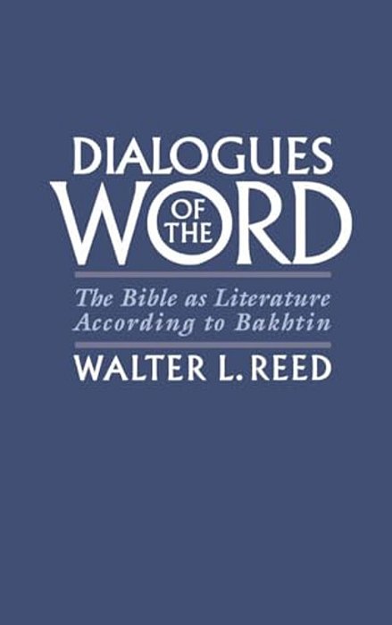 Dialogues Of The Word: The Bible As Literature According To Bakhtin-..
