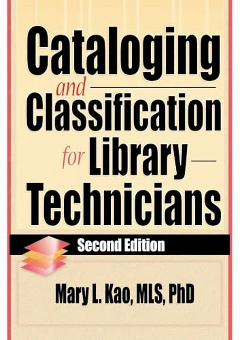 Cataloging And Classification For Library Technicians, Second Edition-..