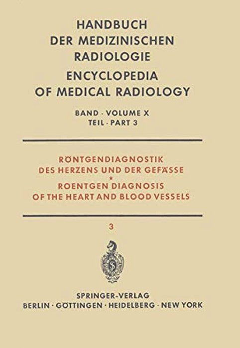 Röntgendiagnostik Des Herzens Und Der Gefässe Teil 3/Roentgen Diagnosis Of The Heart And Blood Vessels Part 3-..