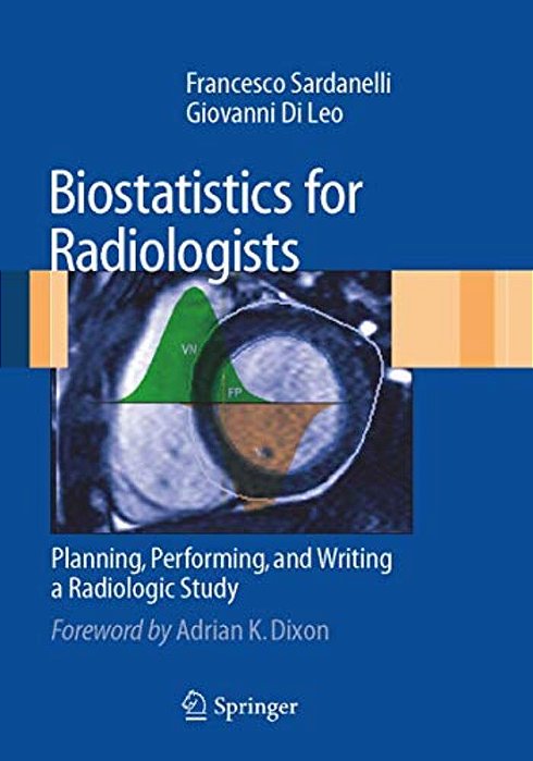 Biostatistics For Radiologists: Planning, Performing, And Writing A Radiologic Study-..
