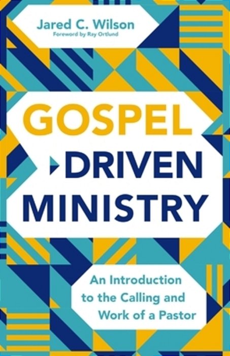 Gospel-Driven Ministry: An Introduction To The Calling And Work Of A Pastor-..