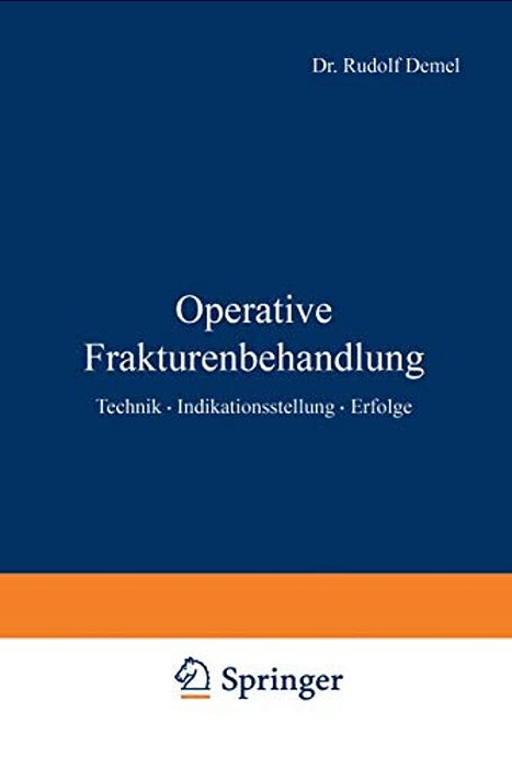 Operative Frakturenbehandlung: Technik - Indikationsstellung - Erfolge-..