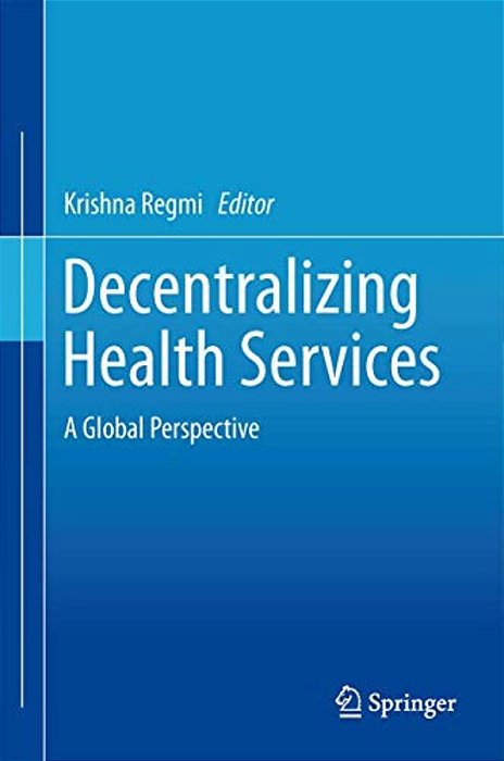 Decentralizing Health Services: A Global Perspective-..