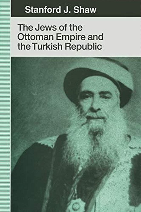The Jews Of The Ottoman Empire And The Turkish Republic-..