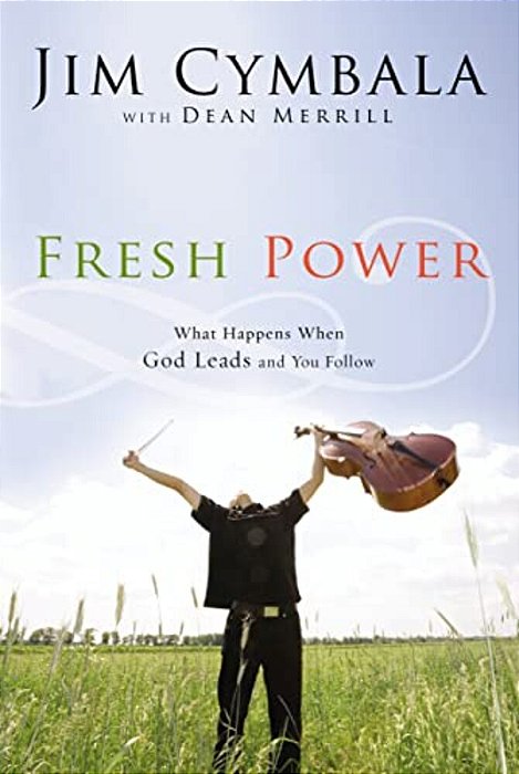 Fresh Power: Experiencing The Vast Resources Of The Spirit Of God-..