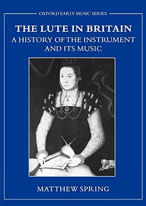 The Lute In Britain: A History Of The Instrument And Its Music-..