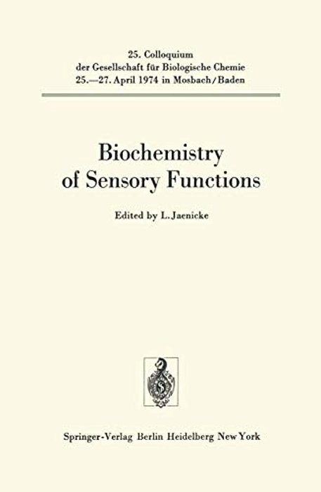 Biochemistry Of Sensory Functions: 25. Colloquium Am 25.-27. April 1974-..