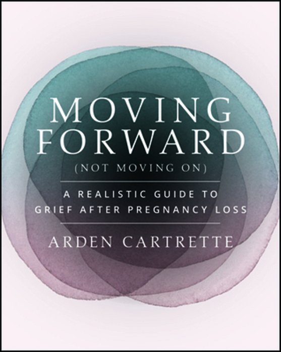 Moving Forward, Not Moving On: A Realistic Guide To Grief After Pregnancy Loss-..