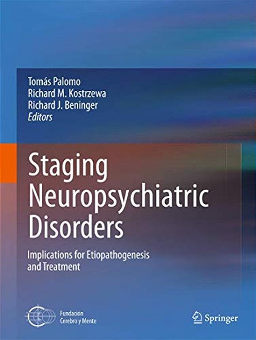 Staging Neuropsychiatric Disorders: Implications For Etiopathogenesis And Treatment-..