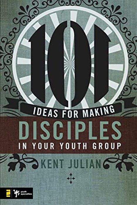 101 Ideas For Making Disciples In Your Youth Group-..
