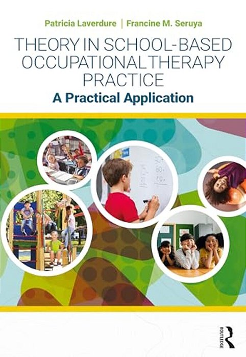 Theory In School-Based Occupational Therapy Practice: A Practical Application-..