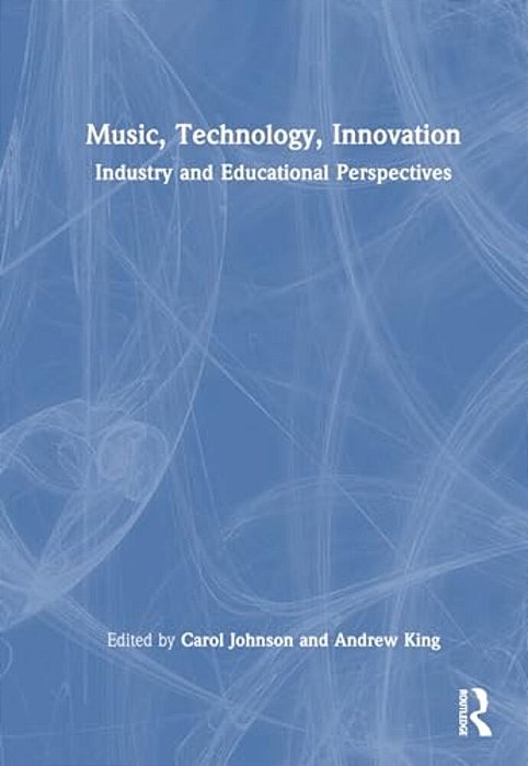 Music, Technology, Innovation: Industry And Educational Perspectives-..