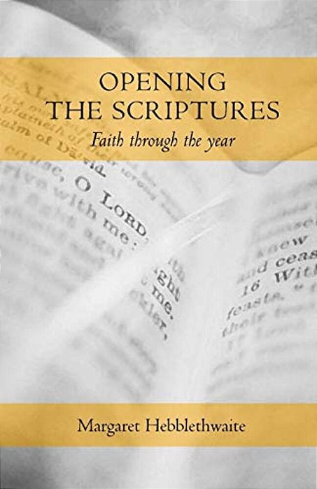 Opening The Scriptures: Faith Throughout The Year-..