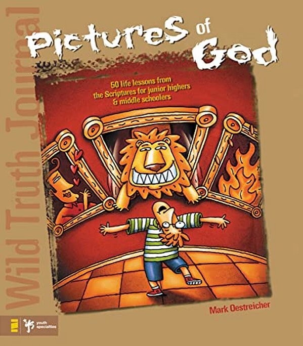 Wild Truth Journal-Pictures Of God: 50 Life Lessons From The Scriptures For Junior Highers And Middle Schoolers-..