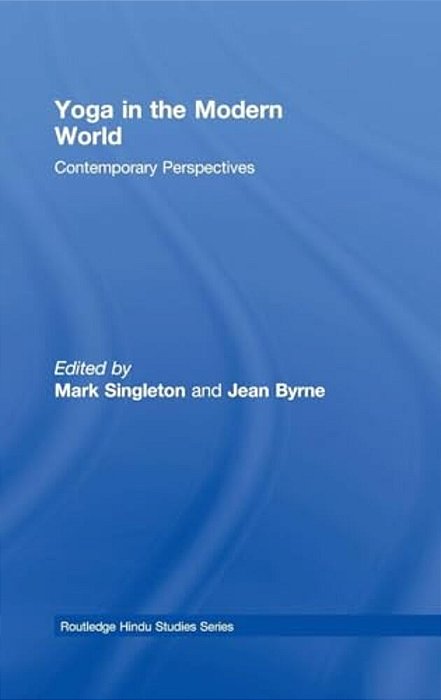 Yoga In The Modern World: Contemporary Perspectives-..