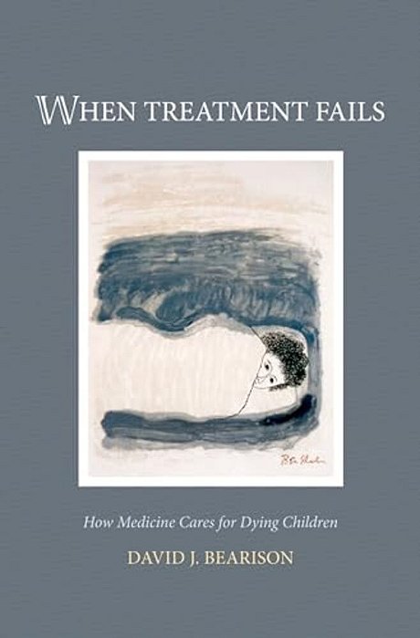 When Treatment Fails: How Medicine Cares For Dying Children-..