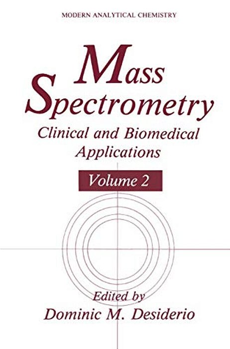 Mass Spectrometry: Clinical And Biomedical Applications Volume 2-..