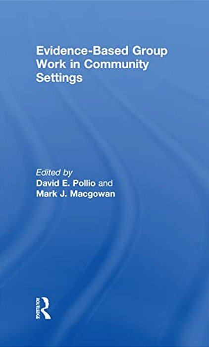 Evidence-Based Group Work In Community Settings-..