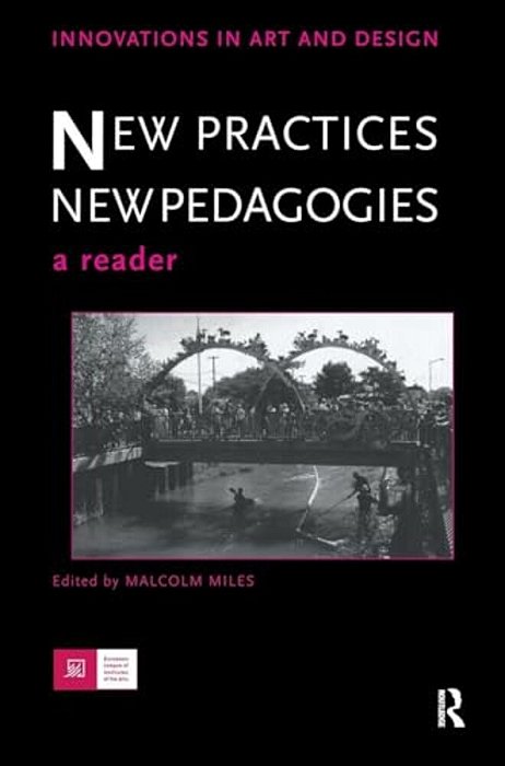 New Practices - New Pedagogies: A Reader-..