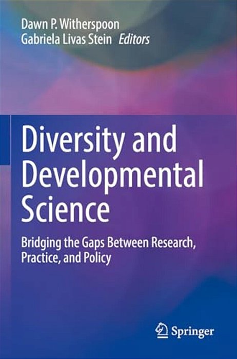 Diversity And Developmental Science: Bridging The Gaps Between Research, Practice, And Policy-..