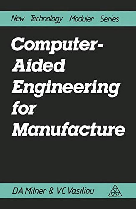Computer-Aided Engineering For Manufacture-..