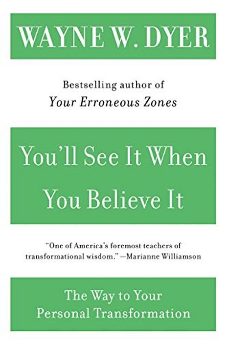 You'Ll See It When You Believe It: The Way To Your Personal Transformation-..