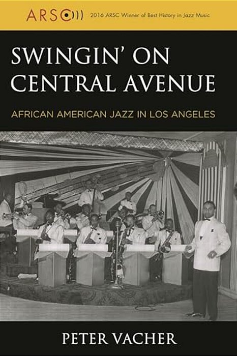 Swingin' On Central Avenue: African American Jazz In Los Angeles-..
