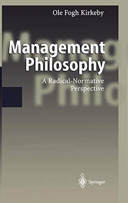 Management Philosophy: A Radical-Normative Perspective-..