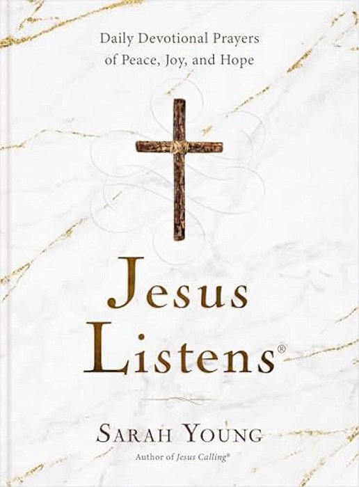 Jesus Listens: Daily Devotional Prayers Of Peace, Joy, And Hope (A 365-Day Prayer Book)-..