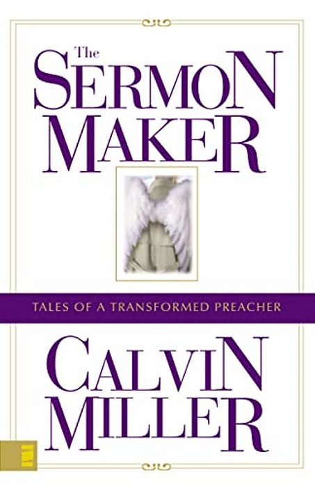 The Sermon Maker: Tales Of A Transformed Preacher-..
