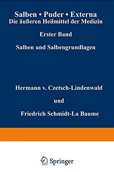 Salben - Puder - Externa. Die Äußeren Heilmittel Der Medizin: Erster Band Salben Und Salbengrundlagen-..