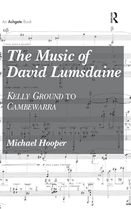 The Music Of David Lumsdaine: Kelly Ground To Cambewarra-..