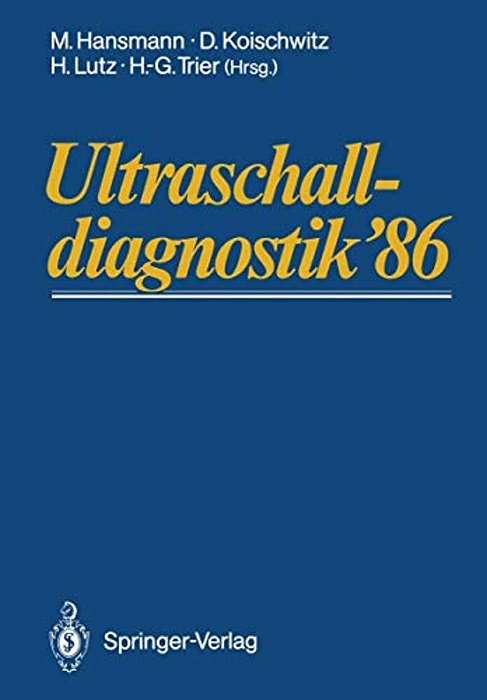 Ultraschalldiagnostik '86: Drei-Länder-treffen Bonn. 10. Gemeinsame Tagung Der Deutschsprachigen Gesellschaften Für Ultraschall In Der Medizin-..