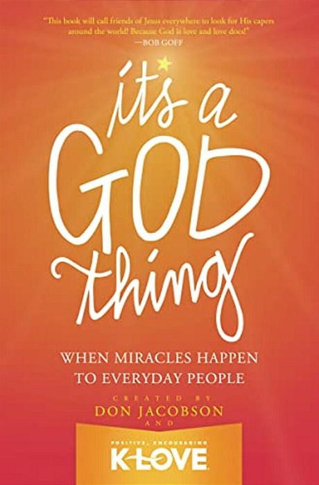 The It's A God Thing: When Miracles Happen To Everyday People-..