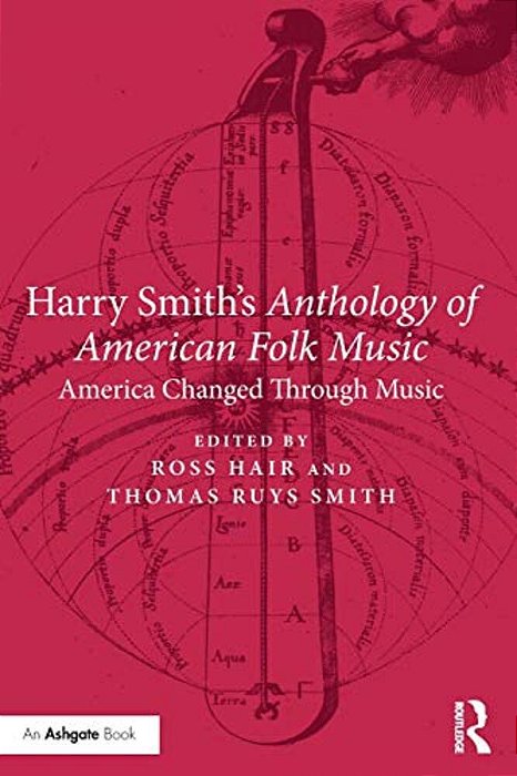 Harry Smith's Anthology Of American Folk Music: America Changed Through Music-..