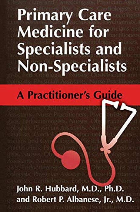 Primary Care Medicine For Specialists And Non-Specialists: A Practitioner's Guide-..