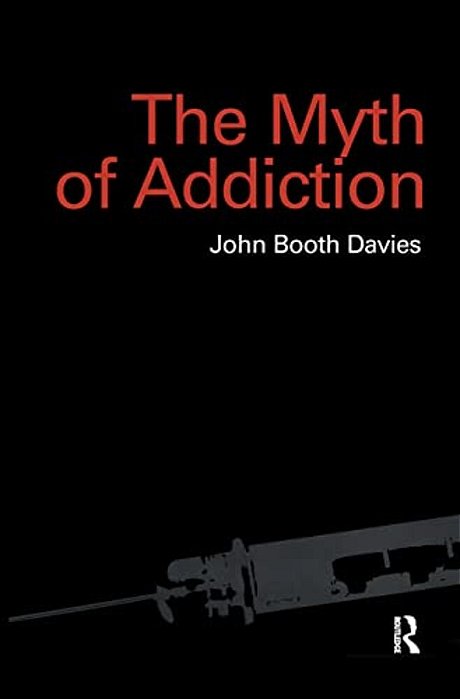 Myth Of Addiction: Second Edition-..