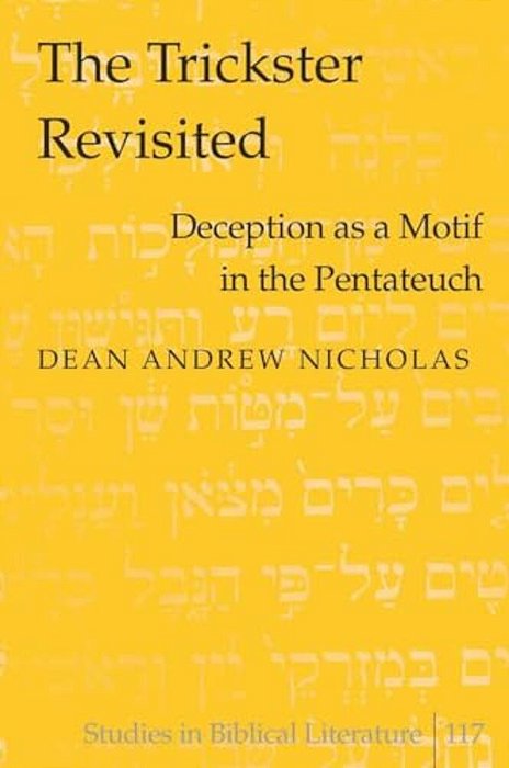 The Trickster Revisited: Deception As A Motif In The Pentateuch-..