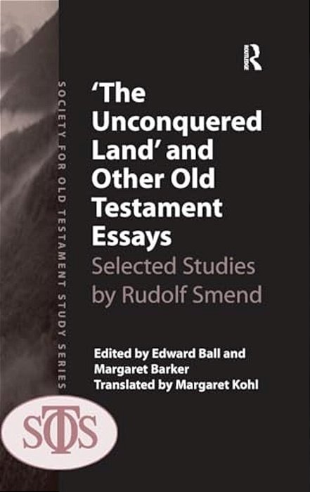 'The Unconquered Land' And Other Old Testament Essays: Selected Studies By Rudolf Smend-..