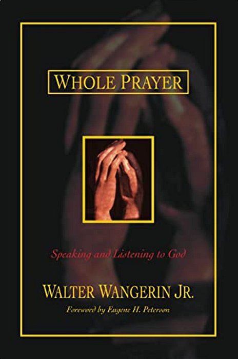 Whole Prayer: Speaking And Listening To God-..