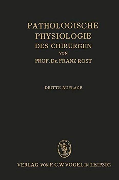 Pathologische Physiologie Des Chirurgen (Experimentelle Chirurgie): Ein Lehrbuch Für Studierende Und Ärzte-..