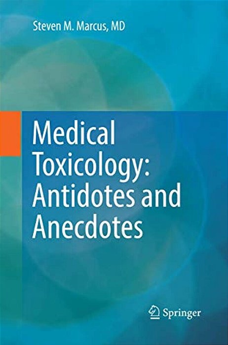 Medical Toxicology: Antidotes And Anecdotes-..