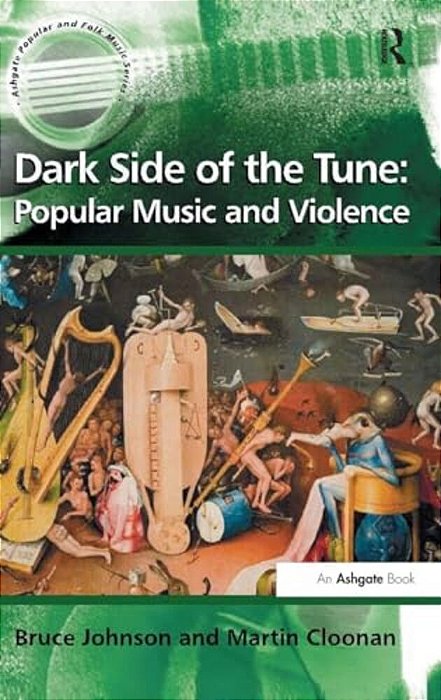 Dark Side Of The Tune: Popular Music And Violence-..