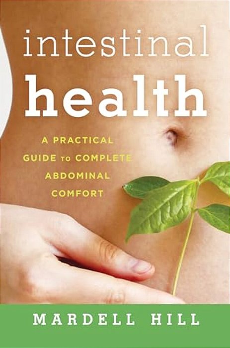Intestinal Health: A Practical Guide To Complete Abdominal Comfort-..