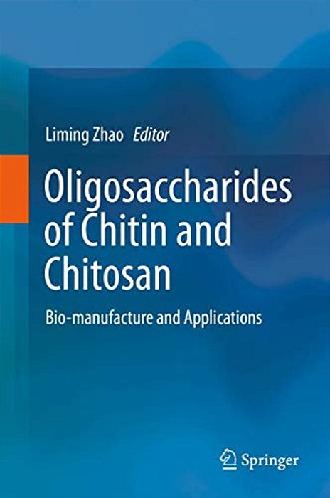 Oligosaccharides Of Chitin And Chitosan: Bio-Manufacture And Applications-..